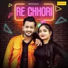 About Re Chhori Song